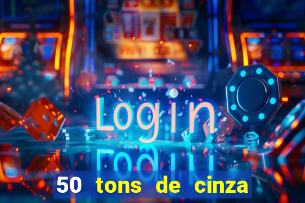 50 tons de cinza online dublado